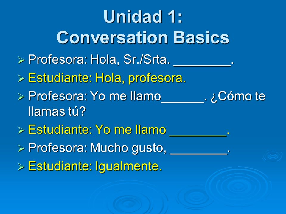 Unidad 1: Conversation Basics Profesora: Hola, Sr./Srta.