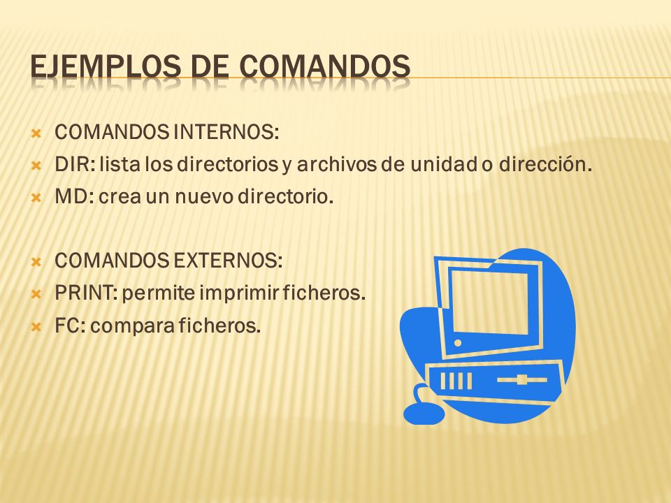 COMANDOS INTERNOS: DIR: lista los directorios y archivos de unidad o dirección.