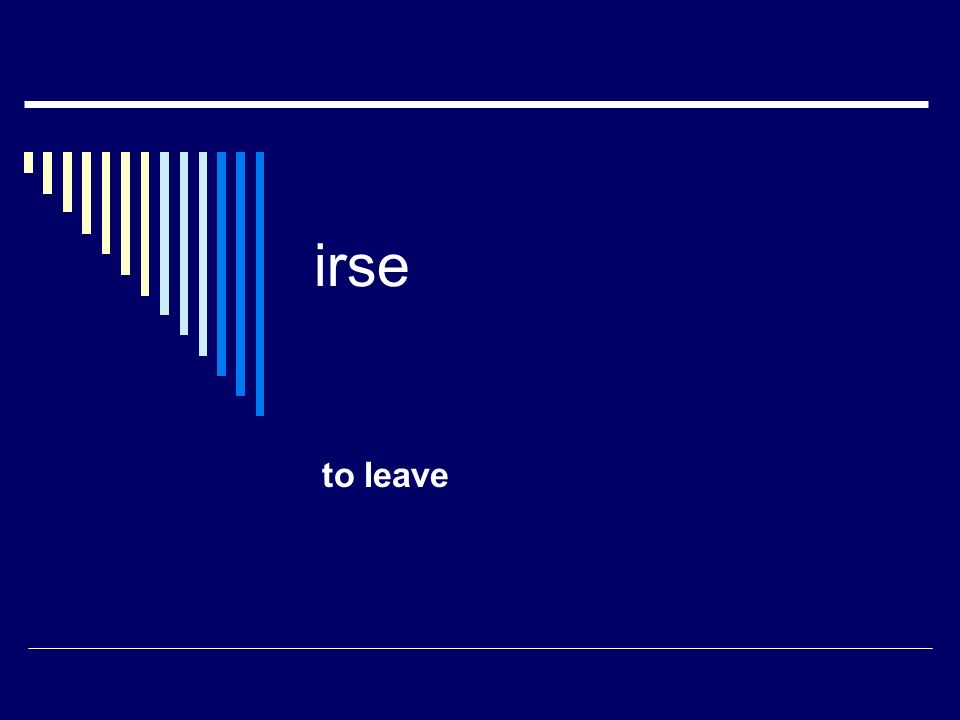 irse to leave