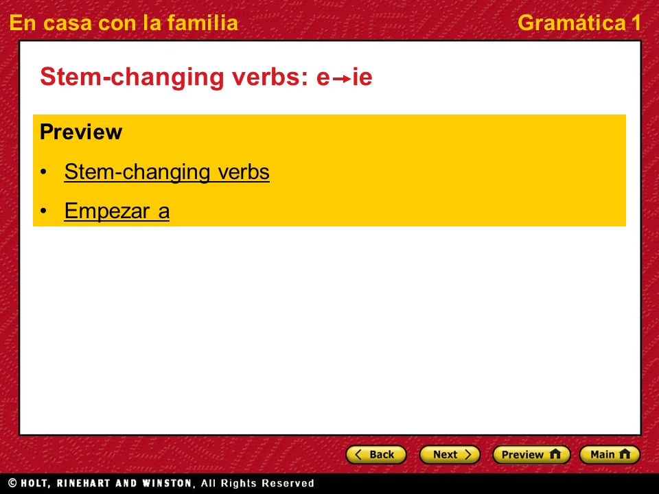 En casa con la familiaGramática 1 Stem-changing verbs: e ie Preview Stem-changing verbs Empezar a