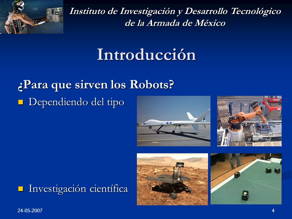 Instituto de Investigación y Desarrollo Tecnológico de la Armada de México Introducción ¿Para que sirven los Robots.