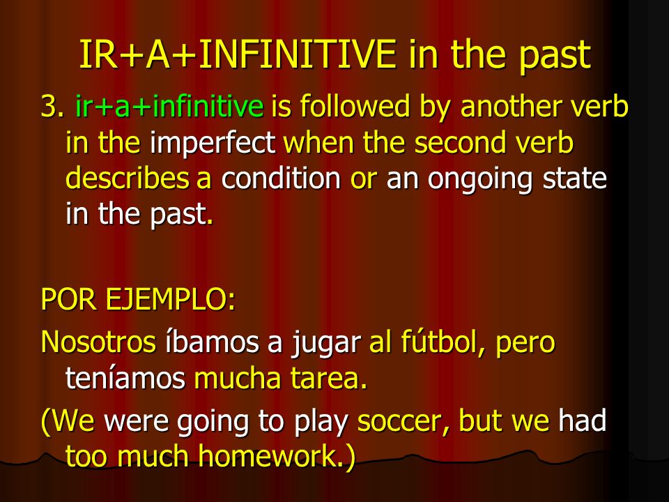 IR+A+INFINITIVE in the past 3.