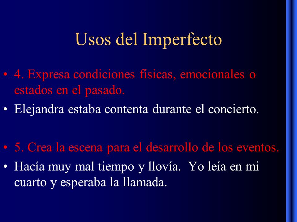 Usos del Imperfecto 4. Expresa condiciones físicas, emocionales o estados en el pasado.
