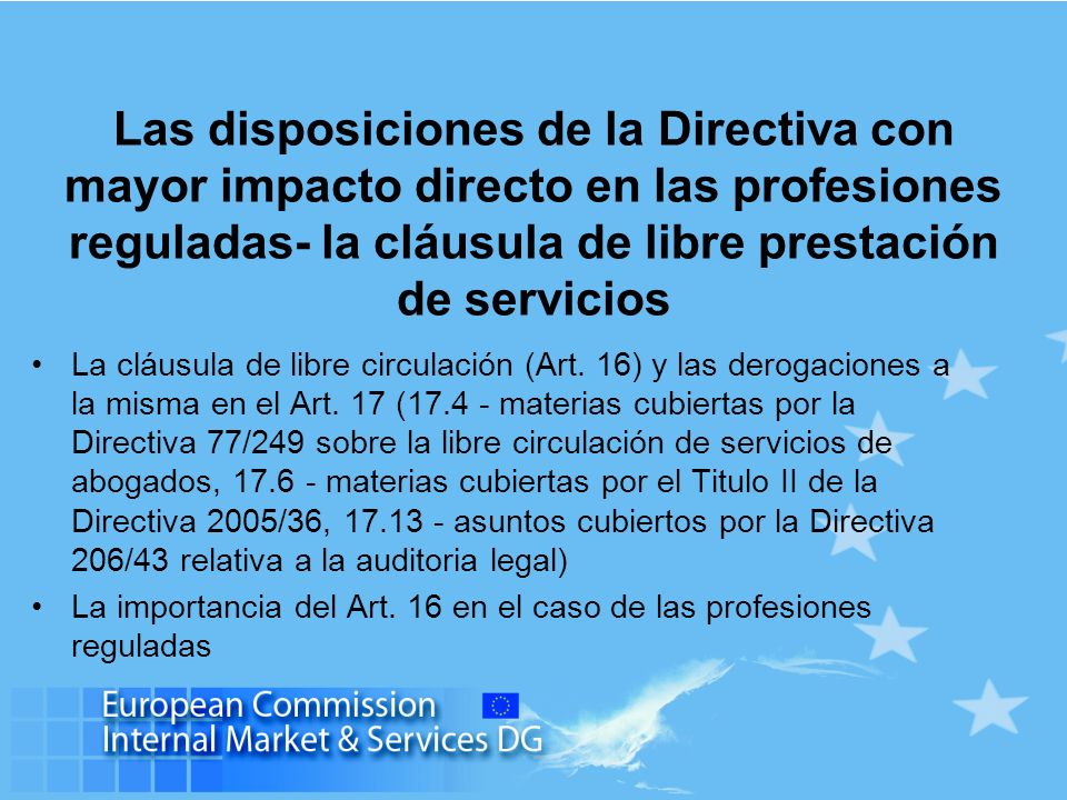 Las disposiciones de la Directiva con mayor impacto directo en las profesiones reguladas- la cláusula de libre prestación de servicios La cláusula de libre circulación (Art.