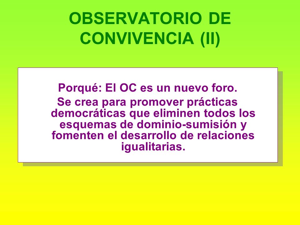 OBSERVATORIO DE CONVIVENCIA (II) Porqué: El OC es un nuevo foro.
