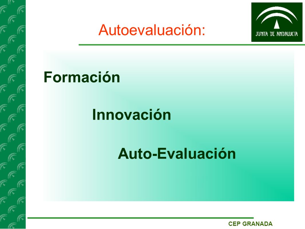 CEP GRANADA Autoevaluación: Formación Innovación Evaluación Auto-