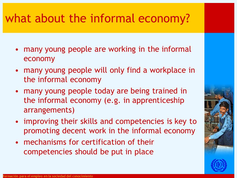 formación para el empleo en la sociedad del conocimiento what about the informal economy.