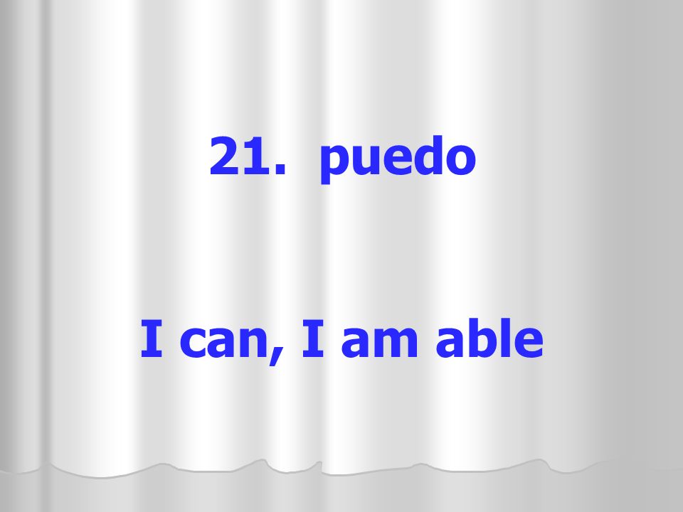 21. puedo I can, I am able