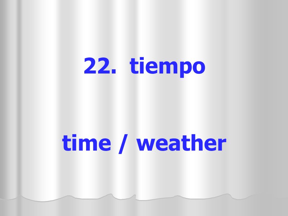 22. tiempo time / weather