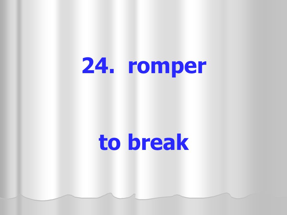 24. romper to break