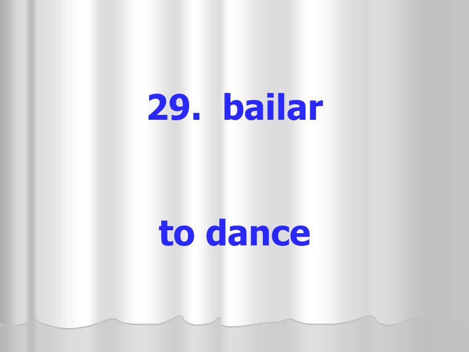 29. bailar to dance