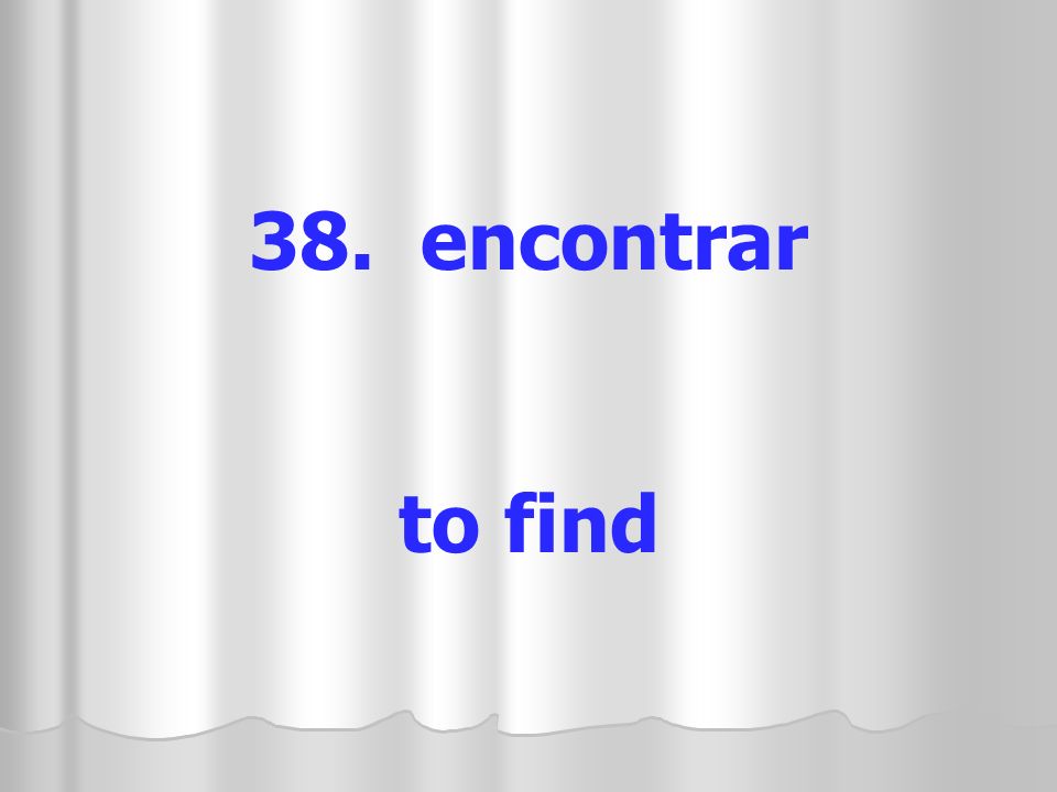 38. encontrar to find
