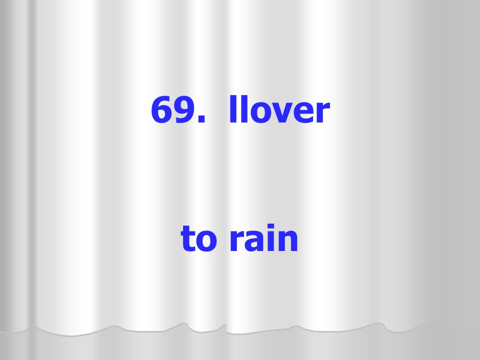 69. llover to rain