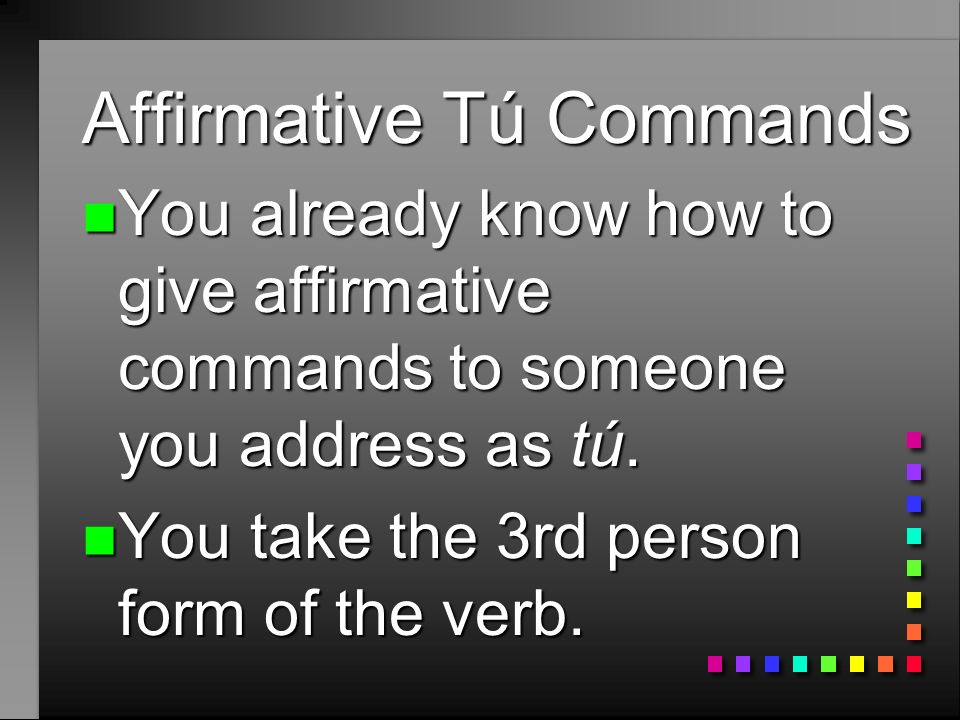 Affirmative Tú Commands P. 45