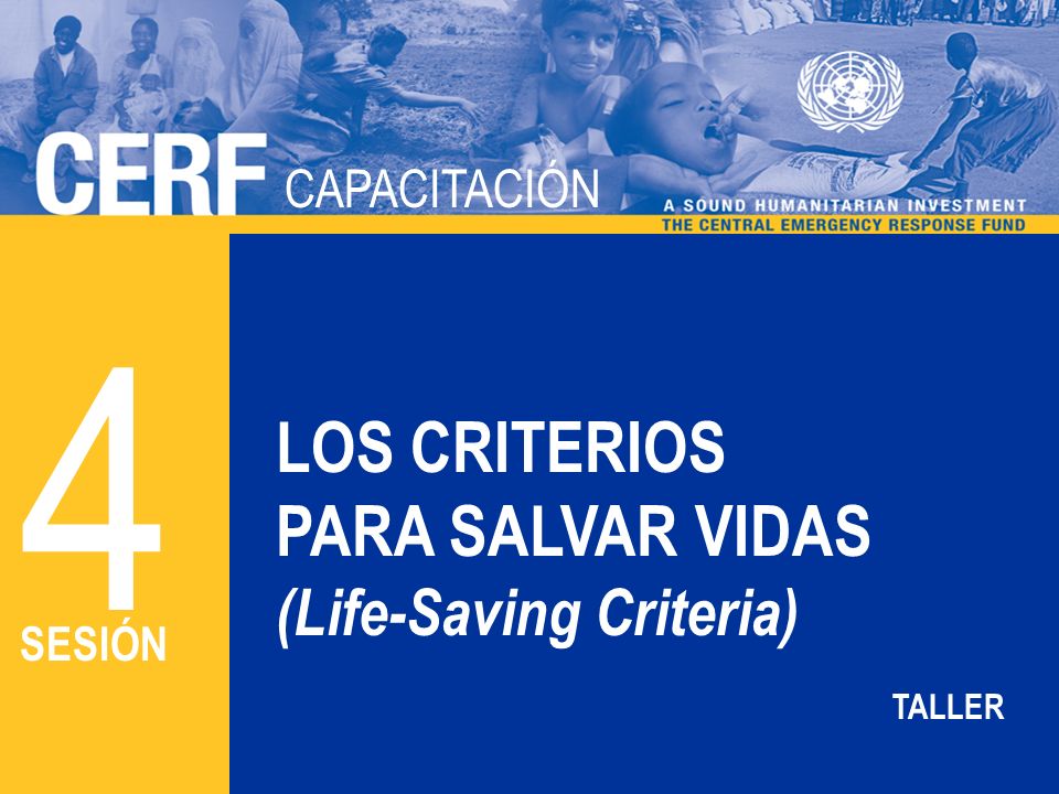CAPACITACIÓN DEL CERF CAPACITACIÓN LOS CRITERIOS PARA SALVAR VIDAS (Life-Saving Criteria) 4 SESIÓN TALLER