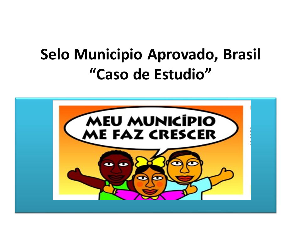 Selo Municipio Aprovado, Brasil Caso de Estudio