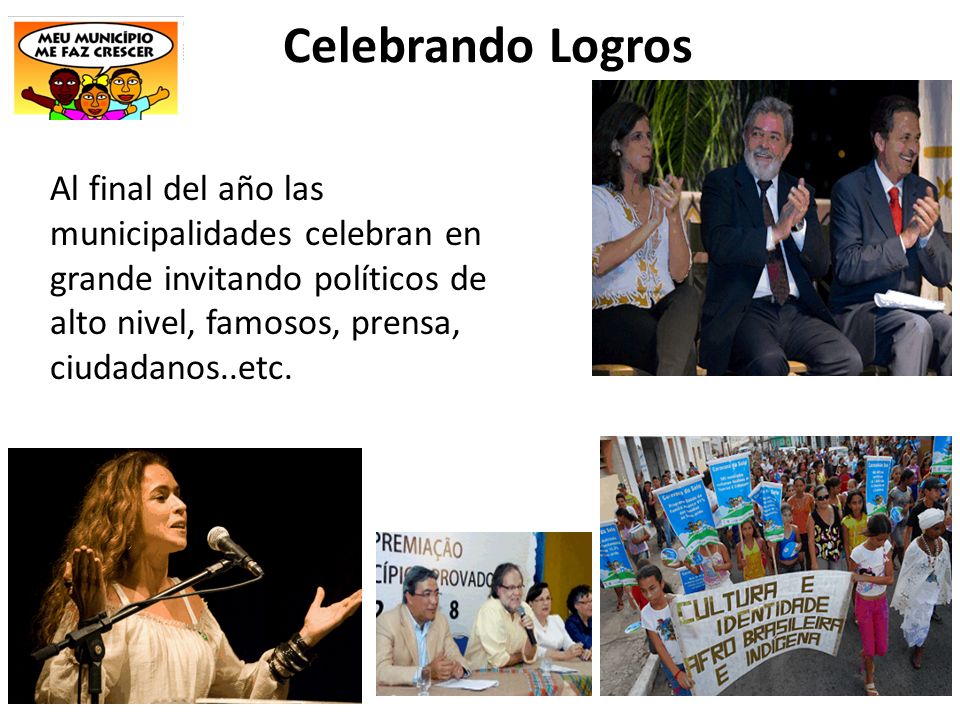 Celebrando Logros Al final del año las municipalidades celebran en grande invitando políticos de alto nivel, famosos, prensa, ciudadanos..etc.