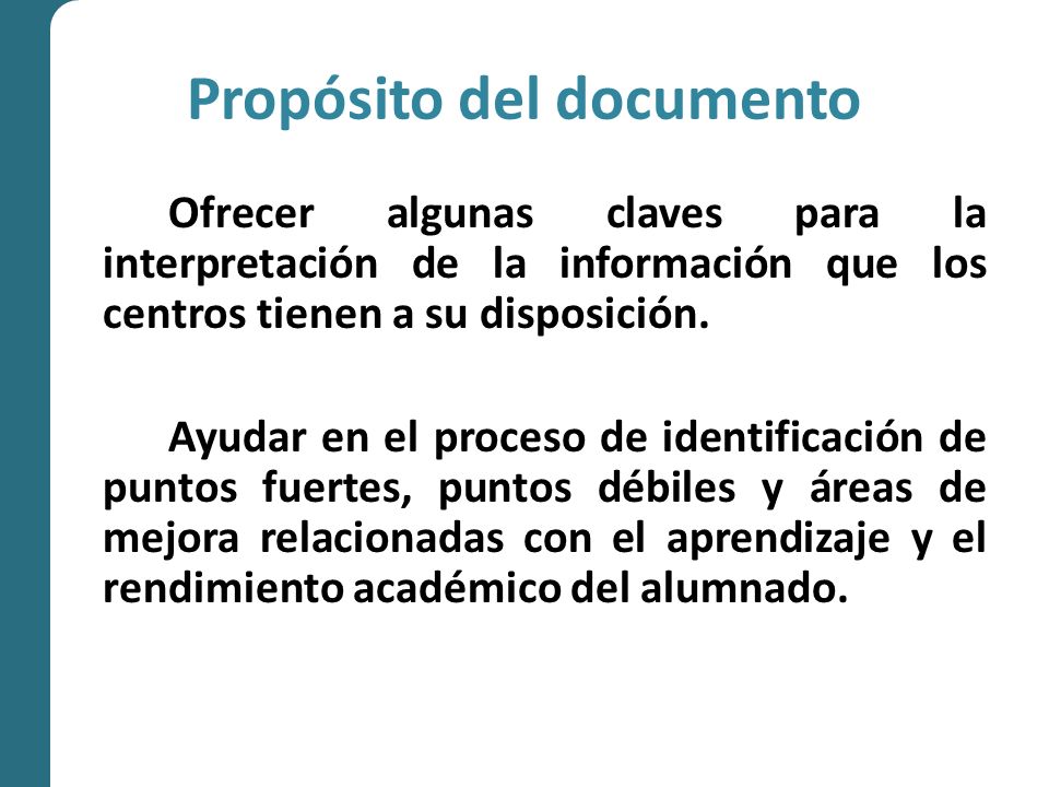 Propósito del documento Ofrecer algunas claves para la interpretación de la información que los centros tienen a su disposición.