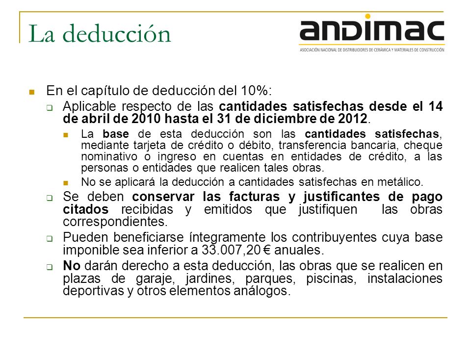 La deducción En el capítulo de deducción del 10%: Aplicable respecto de las cantidades satisfechas desde el 14 de abril de 2010 hasta el 31 de diciembre de 2012.