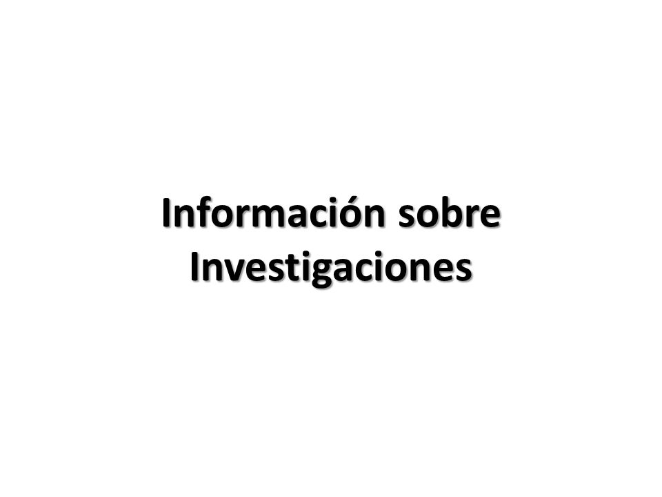 Información sobre Investigaciones