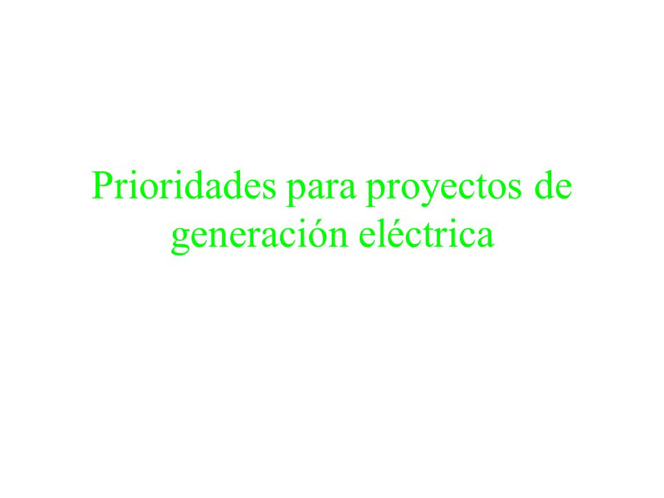 Prioridades para proyectos de generación eléctrica