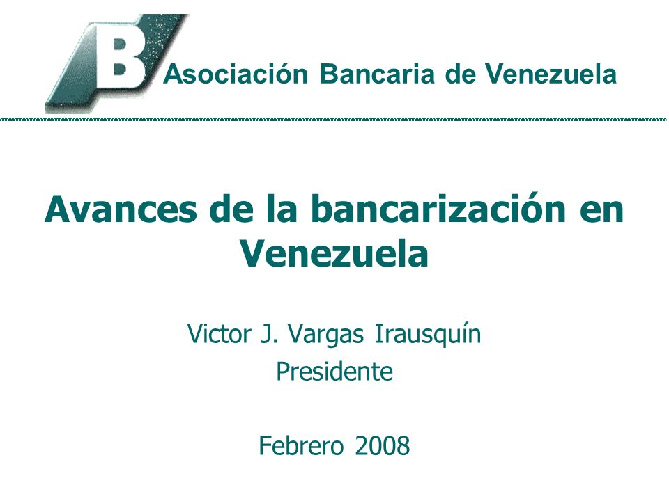 Avances de la bancarización en Venezuela Victor J.