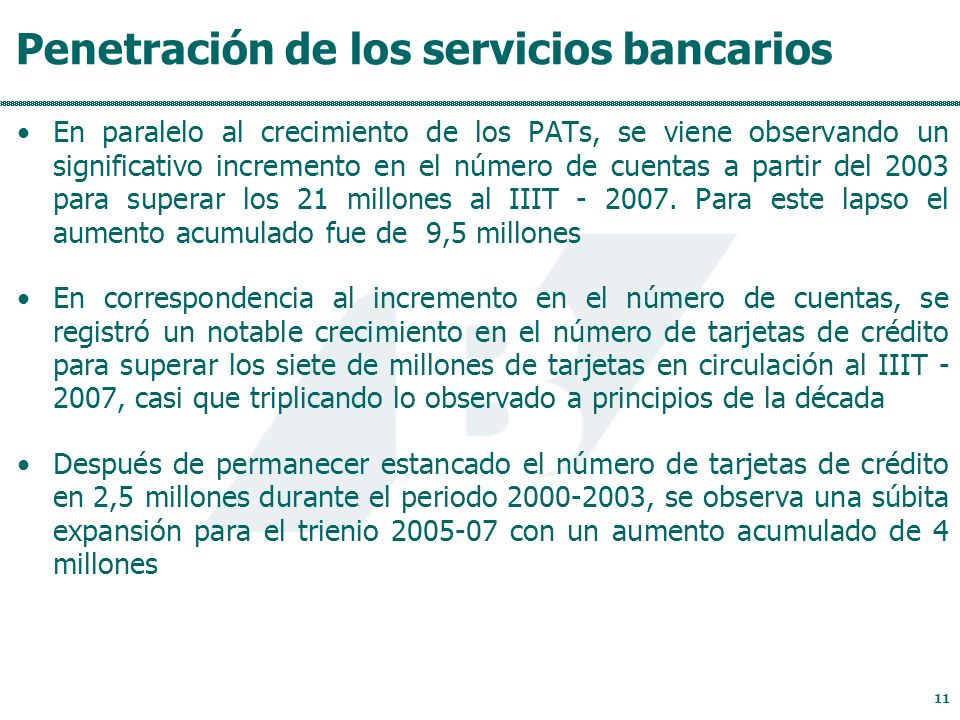 Penetración de los servicios bancarios En paralelo al crecimiento de los PATs, se viene observando un significativo incremento en el número de cuentas a partir del 2003 para superar los 21 millones al IIIT