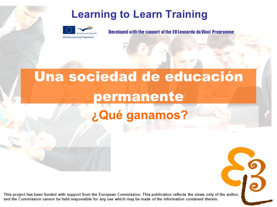 learning to learn network for low skilled senior learners Una sociedad de educación permanente Learning to Learn Training ¿Qué ganamos.