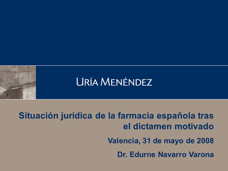 1 Situación jurídica de la farmacia española tras el dictamen motivado Valencia, 31 de mayo de 2008 Dr.