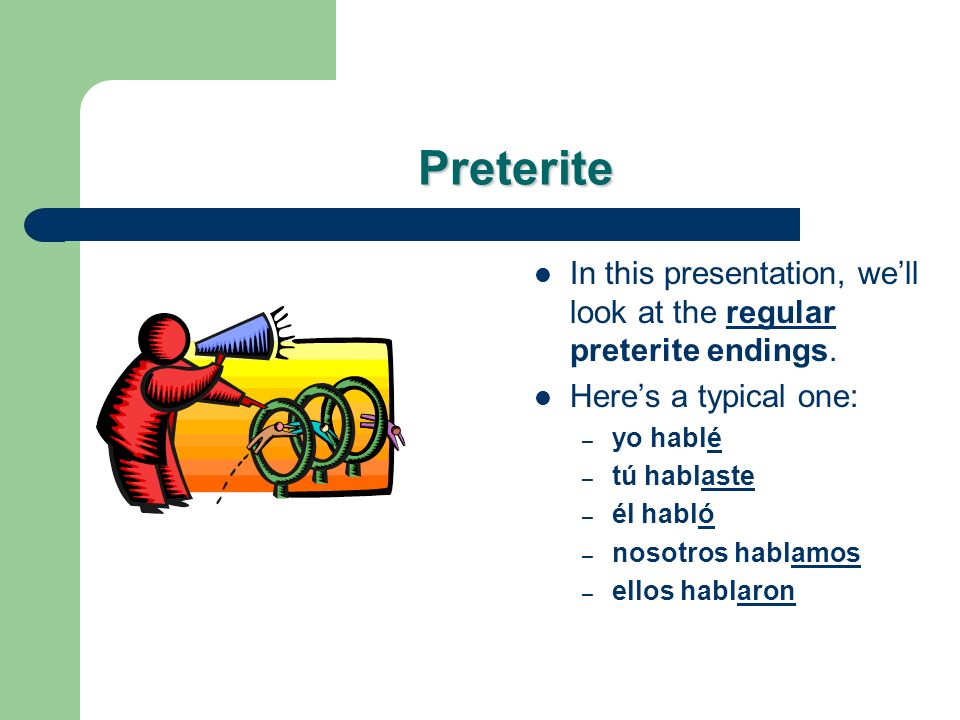 Preterite In English, a preterite form looks like this: – walk > walked – play > played – say > said – drive > drove – be > was, were Some are regular (predictable): play > played Others are irregular (unpredictable): go > went