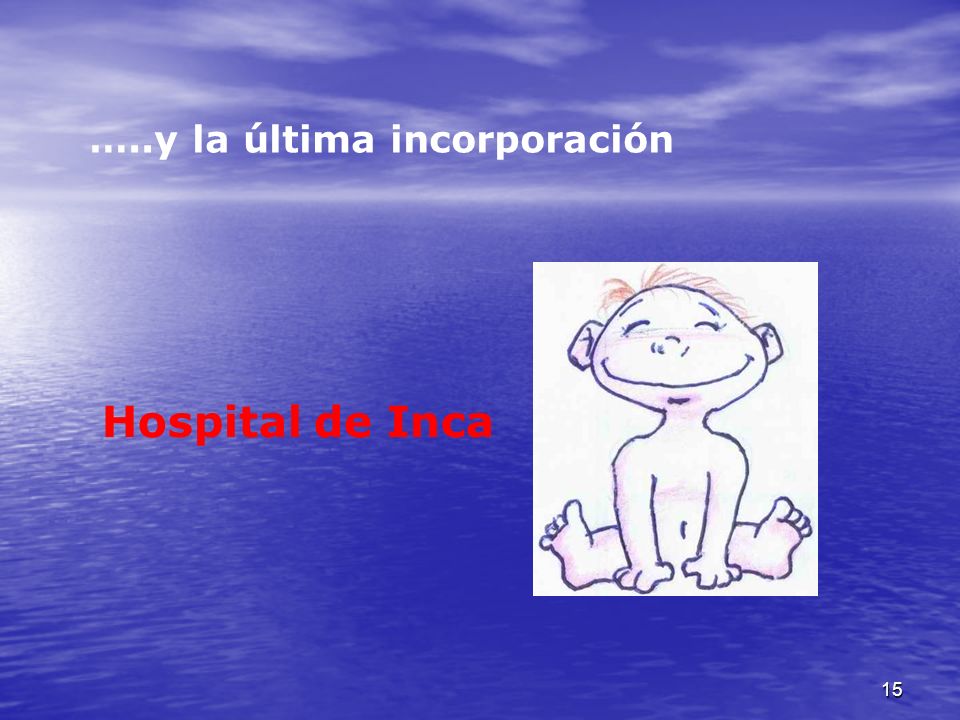 15 …..y la última incorporación Hospital de Inca