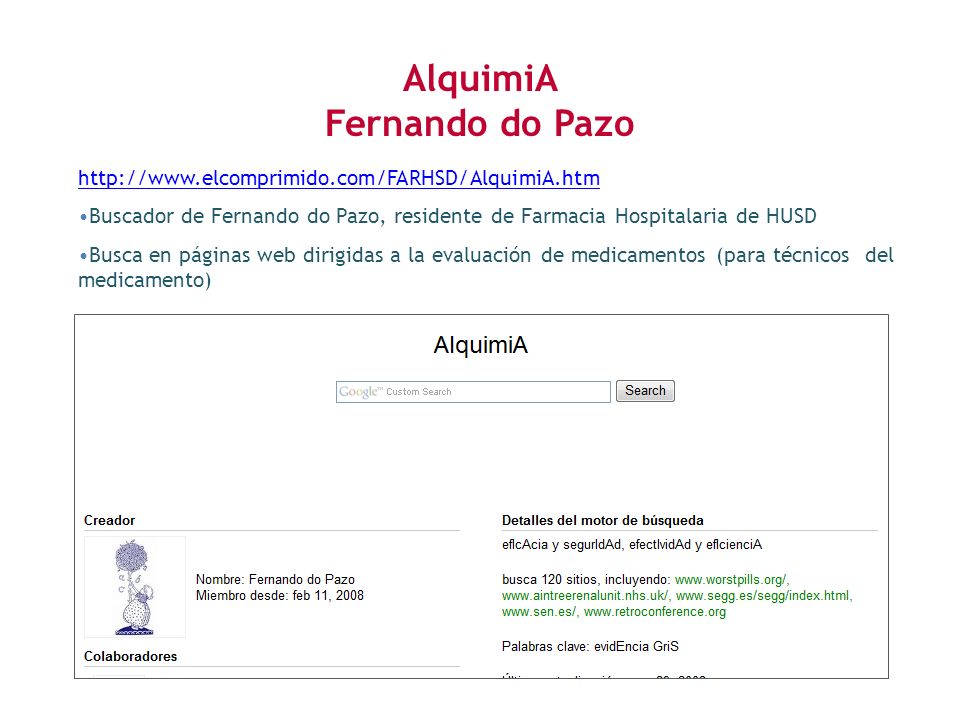 Buscador de Fernando do Pazo, residente de Farmacia Hospitalaria de HUSD Busca en páginas web dirigidas a la evaluación de medicamentos (para técnicos del medicamento) AlquimiA Fernando do Pazo