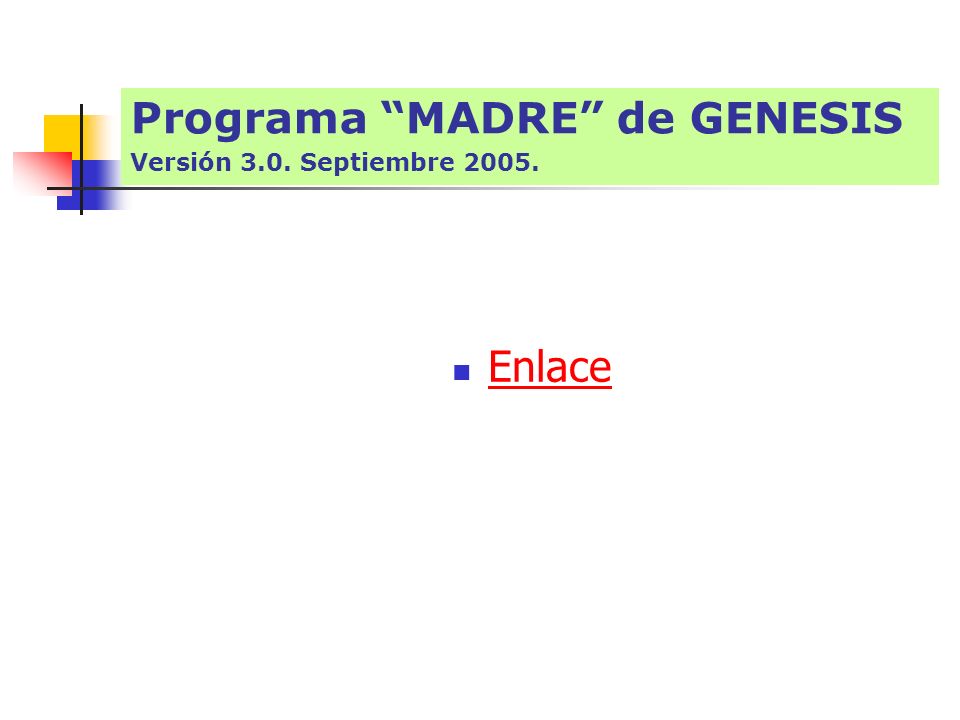 Enlace Programa MADRE de GENESIS Versión 3.0. Septiembre 2005.