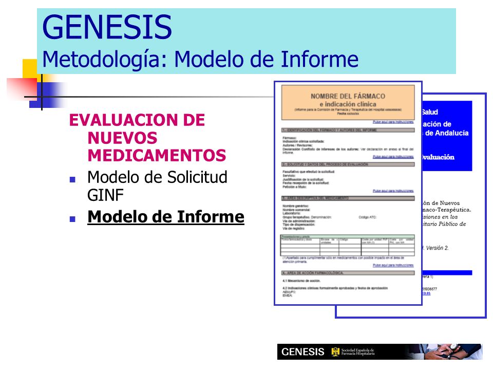 EVALUACION DE NUEVOS MEDICAMENTOS Modelo de Solicitud GINF Modelo de Informe GENESIS Metodología: Modelo de Informe
