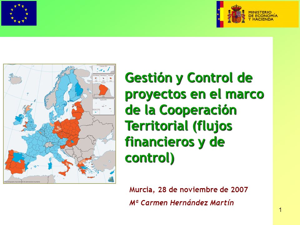1 Gestión y Control de proyectos en el marco de la Cooperación Territorial (flujos financieros y de control) Murcia, 28 de noviembre de 2007 Mª Carmen Hernández Martín