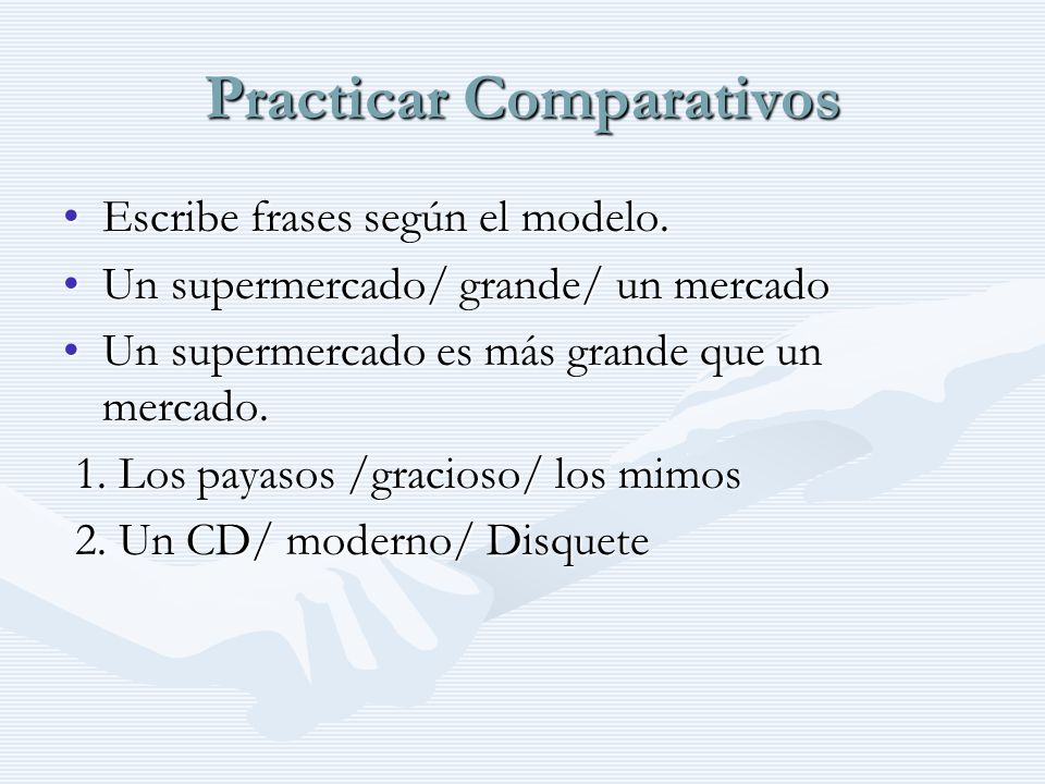 Practicar Comparativos Escribe frases según el modelo.Escribe frases según el modelo.