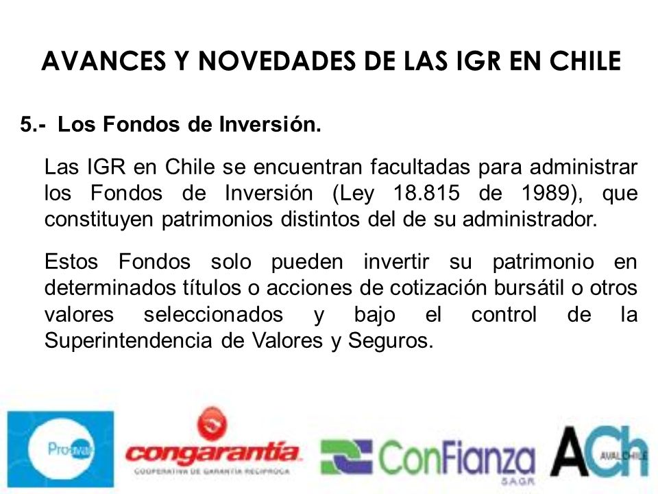 AVANCES Y NOVEDADES DE LAS IGR EN CHILE 5.- Los Fondos de Inversión.