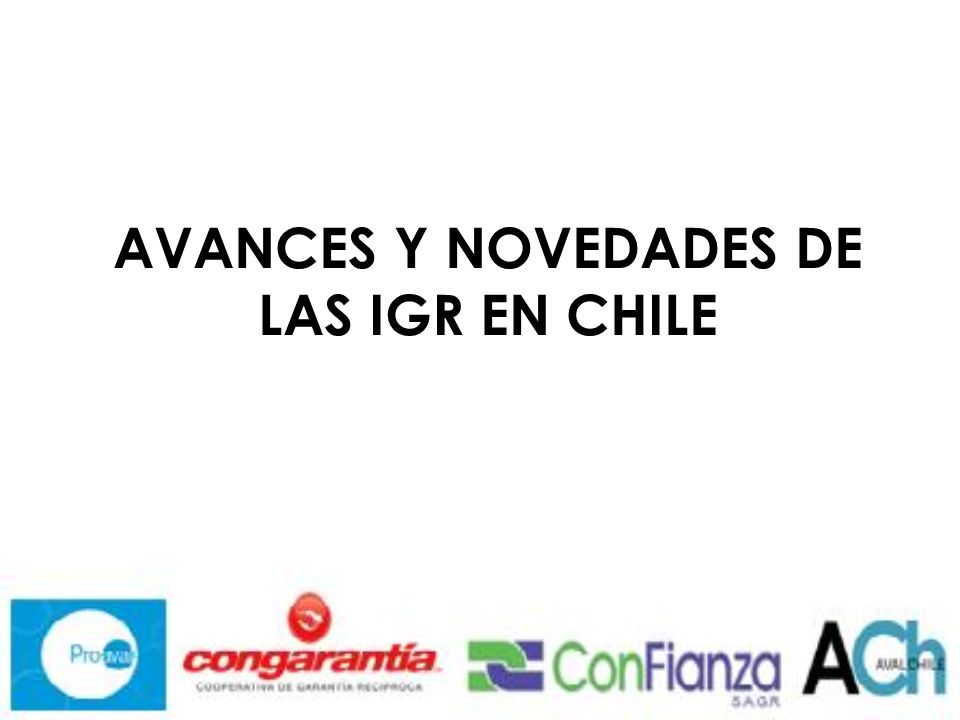 AVANCES Y NOVEDADES DE LAS IGR EN CHILE