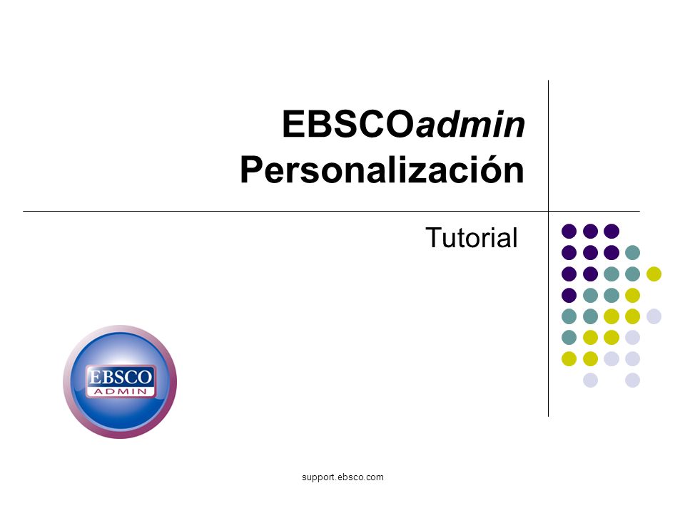 support.ebsco.com EBSCOadmin Personalización Tutorial