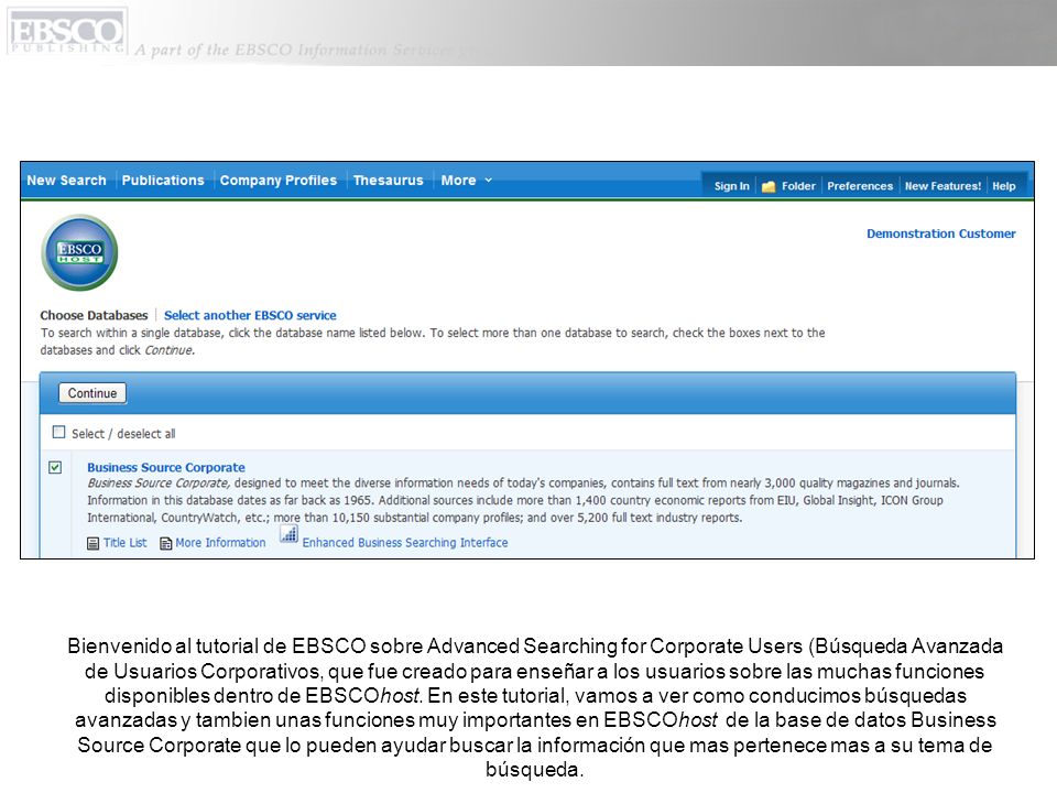 Bienvenido al tutorial de EBSCO sobre Advanced Searching for Corporate Users (Búsqueda Avanzada de Usuarios Corporativos, que fue creado para enseñar a los usuarios sobre las muchas funciones disponibles dentro de EBSCOhost.