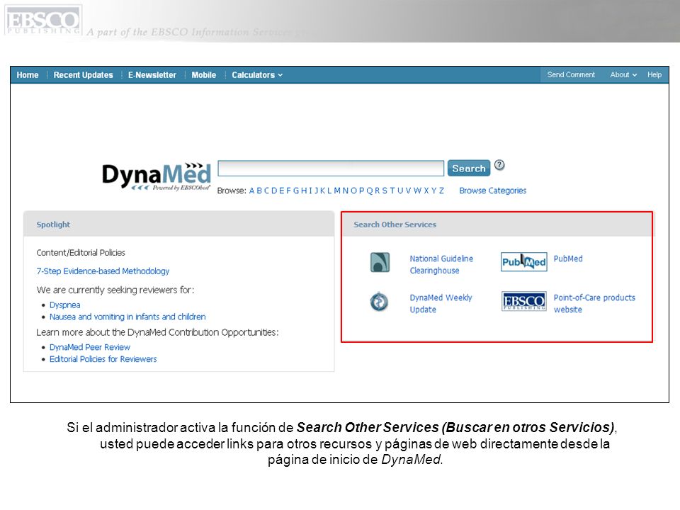 Si el administrador activa la función de Search Other Services (Buscar en otros Servicios), usted puede acceder links para otros recursos y páginas de web directamente desde la página de inicio de DynaMed.