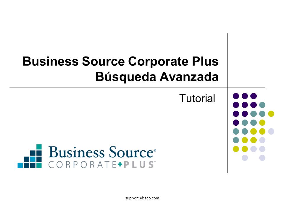 support.ebsco.com Business Source Corporate Plus Búsqueda Avanzada Tutorial