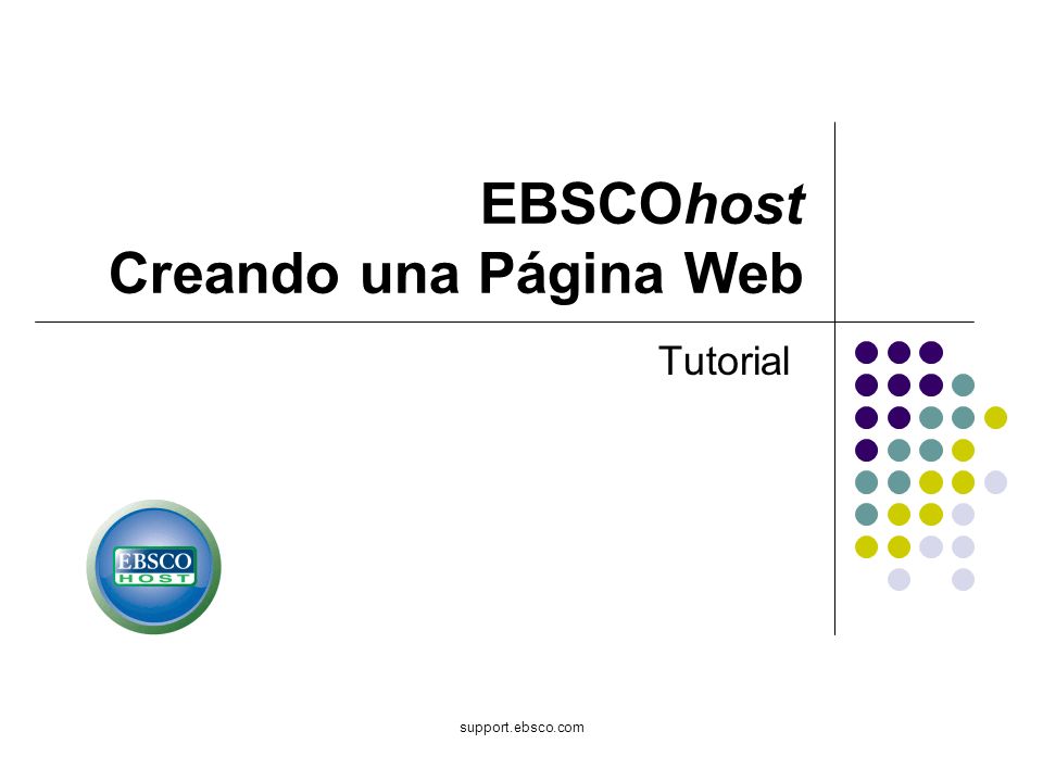 support.ebsco.com EBSCOhost Creando una Página Web Tutorial
