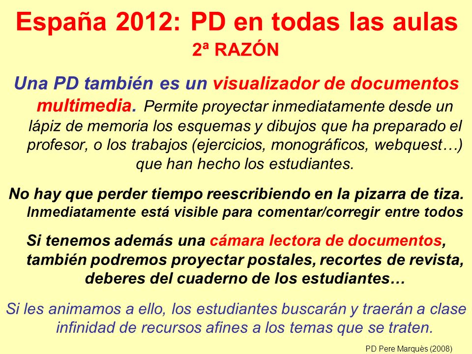 España 2012: PD en todas las aulas Una PD también es un visualizador de documentos multimedia.