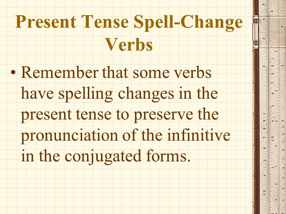 Verbs With Spelling Changes in the Present Tense P. 449 Realidades 2