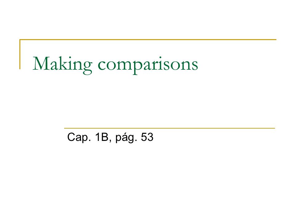 Making comparisons Cap. 1B, pág. 53