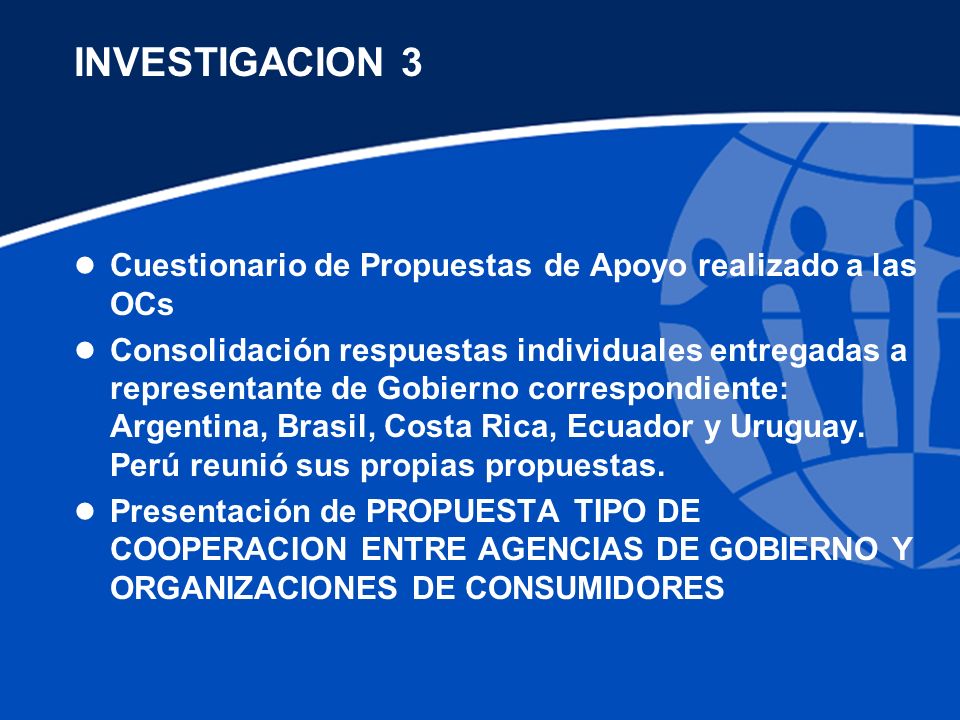 INVESTIGACION 3 l Cuestionario de Propuestas de Apoyo realizado a las OCs l Consolidación respuestas individuales entregadas a representante de Gobierno correspondiente: Argentina, Brasil, Costa Rica, Ecuador y Uruguay.
