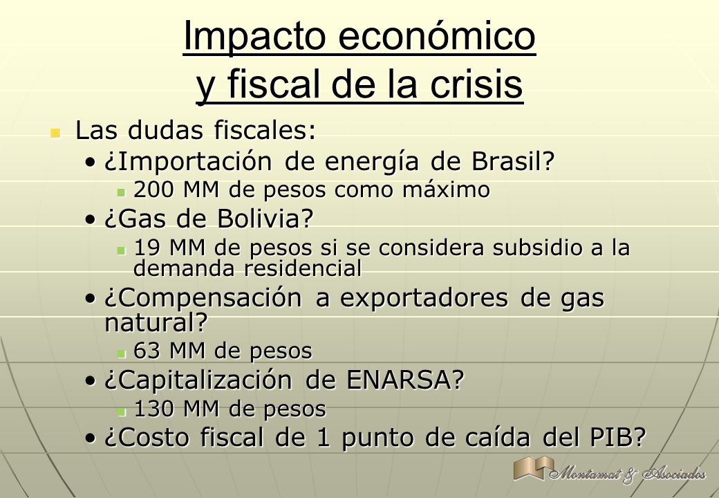 Impacto económico y fiscal de la crisis Las dudas fiscales: Las dudas fiscales: ¿Importación de energía de Brasil ¿Importación de energía de Brasil.
