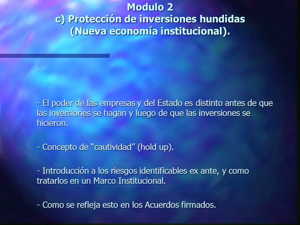 Modulo 2 c) Protección de inversiones hundidas (Nueva economía institucional).