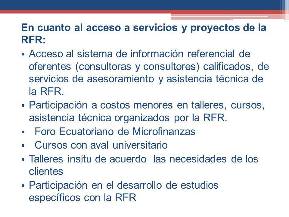 En cuanto al acceso a servicios y proyectos de la RFR: Acceso al sistema de información referencial de oferentes (consultoras y consultores) calificados, de servicios de asesoramiento y asistencia técnica de la RFR.